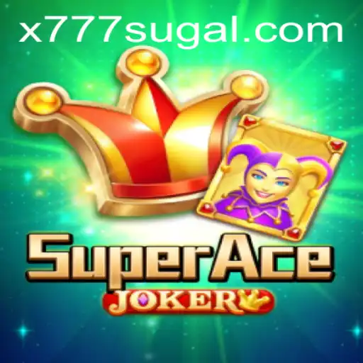 Explore the Exciting World of SuperAceJoker with x777